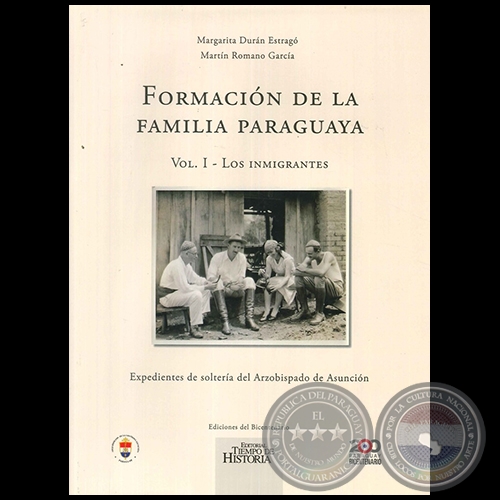 FORMACIÓN DE LA FAMILIA PARAGUAYA (Volumen I - Los Inmigrantes) - Autores: MARGARITA DURÁN ESTRAGÓ, MARTÍN ROMANO GARCÍA - Año 2011